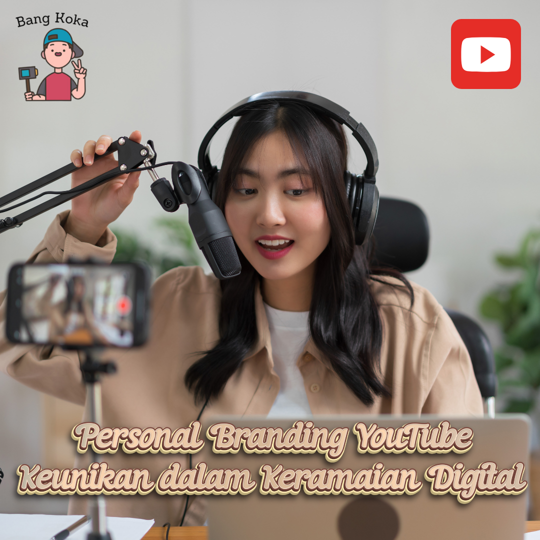 Personal Branding YouTube: Keunikan dalam Keramaian Digital